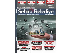 Şehir ve Belediye Dergisi’nin yeni sayısı çıktı