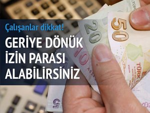 İŞÇİ İZİN PARASINI PEŞİN İSTEYEBİLİR