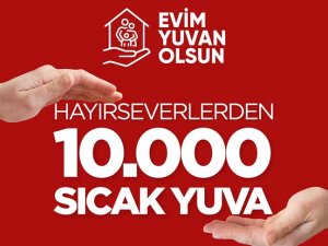 "Evim Yuvan Olsun" kampanyasında başvuru sayısı 10 bine ulaştı